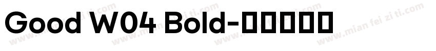 Good W04 Bold字体转换